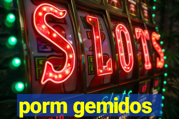 porm gemidos